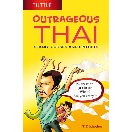 Outrageous Thai: Slang, Curses and Epithets (Thai Phrasebook) - Paperback