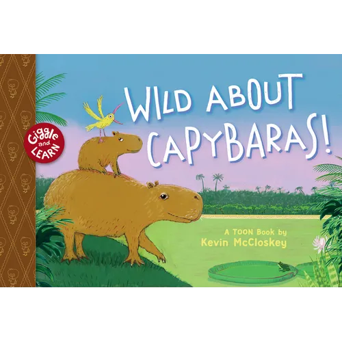 Wild about Capybaras: Toon Level 1 - Hardcover