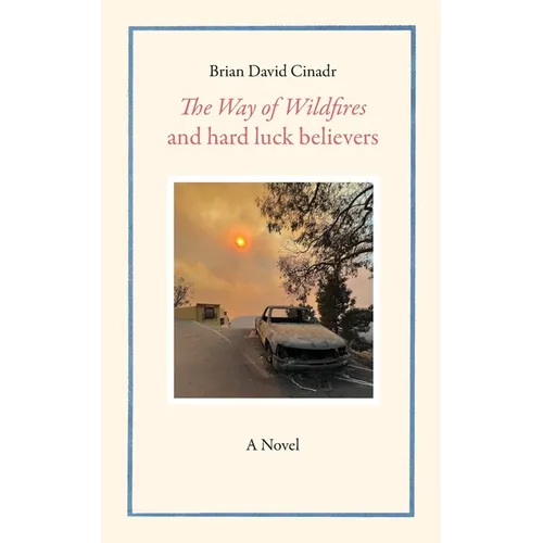 The Way of Wildfires and Hard Luck Believers - Paperback