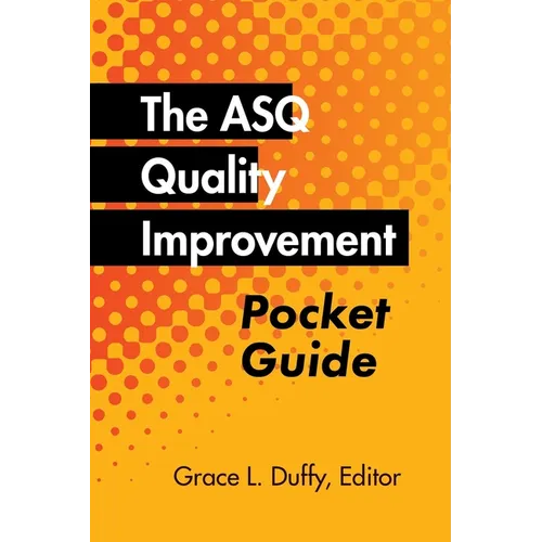 The ASQ Quality Improvement Pocket Guide: Basic History, Concepts, Tools, and Relationships - Paperback