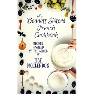 Bennett Sisters French Cookbook: Recipes inspired by the Mystery Series - Paperback