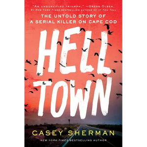 Helltown: The Untold Story of a Serial Killer on Cape Cod - Hardcover