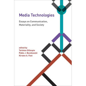 Media Technologies: Essays on Communication, Materiality, and Society - Paperback