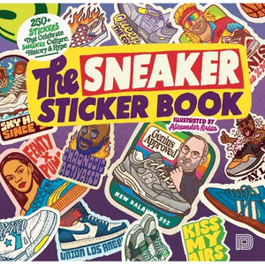 The Sneaker Sticker Book: 250+ Stickers That Celebrate Sneaker Culture, History & Hype - Paperback