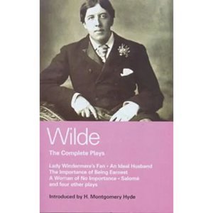 Wilde Complete Plays: Lady Windermere's Fan; An Ideal Husband; The Importance of Being Earnest; A Woman of No Importance; Salome; The Duchess of Padua - Paperback