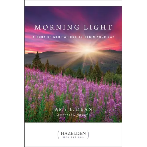 Morning Light: A Book of Meditations to Begin Your Day - Paperback