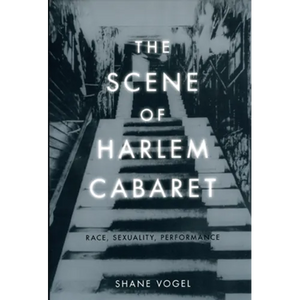 The Scene of Harlem Cabaret: Race, Sexuality, Performance - Paperback