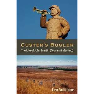 Custer's Bugler: The Life of John Martin (Giovanni Martino) - Paperback