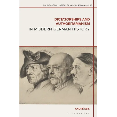 Dictatorships and Authoritarianism in Modern German History - Hardcover
