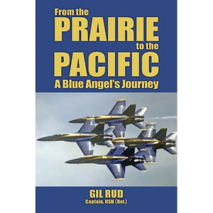 From the Prairie to the Pacific: A Blue Angel's Journey - Paperback