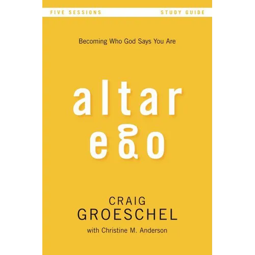 A Altar Ego Bible Study Guide: Becoming Who God Says You Are (Study Guide) - Paperback