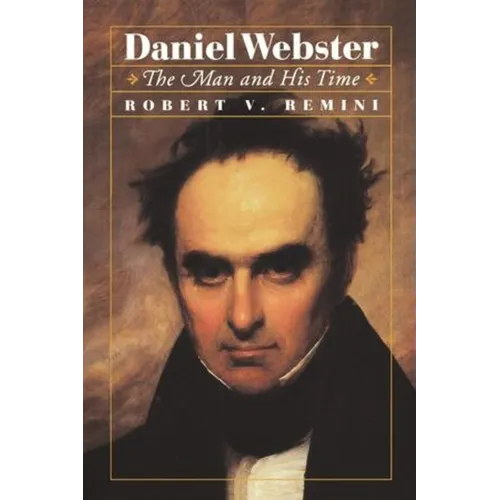 Daniel Webster: The Man and His Time - Paperback