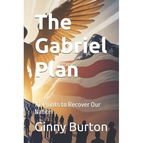 The Gabriel Plan: 10-Points to Recover Our Nation - Paperback