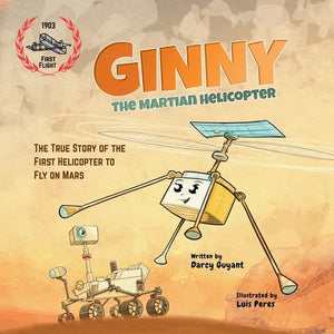 Ginny, The Martian Helicopter: The True Story of the First Helicopter to Fly on Mars - Paperback