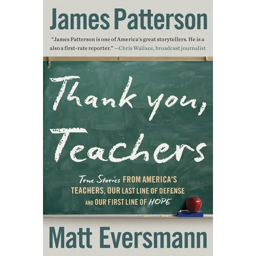 Thank You, Teachers: True Stories from America's Teachers, Our Last Line of Defense and Our First Line of Hope - Hardcover