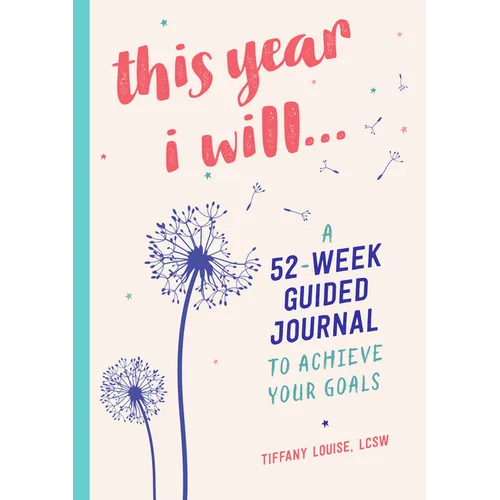 This Year I Will...: A 52-Week Guided Journal to Achieve Your Goals - Hardcover