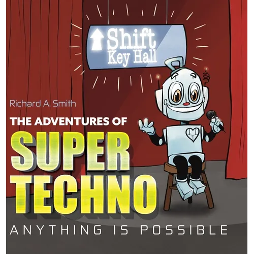 The Adventures of Super Techno: Anything is possible! - Hardcover