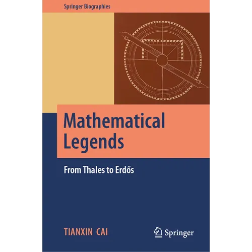 Mathematical Legends: From Thales to Erdős - Hardcover