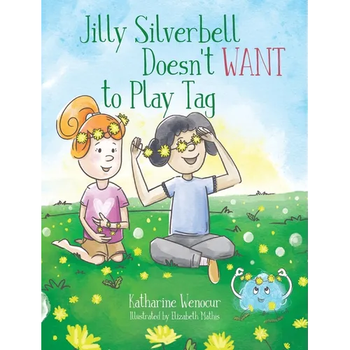 Jilly Silverbell Doesn't Want to Play Tag - Hardcover