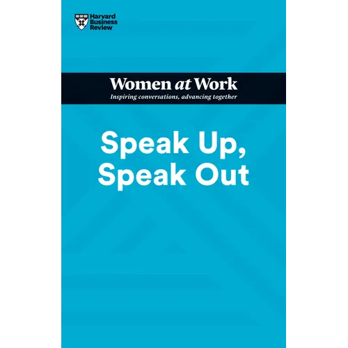 Speak Up, Speak Out (HBR Women at Work Series) - Paperback