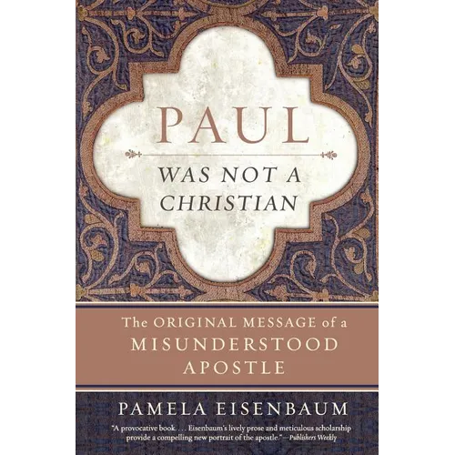 Paul Was Not a Christian: The Original Message of a Misunderstood Apostle - Paperback
