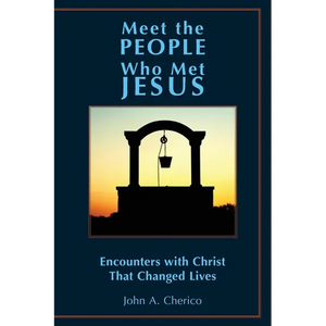 Meet the People Who Met Jesus: Encounters with Christ That Changed Lives - Paperback