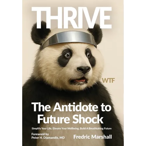 Thrive: The Antidote to Future Shock - Hardcover