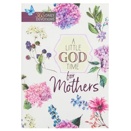 A Little God Time for Mothers: 365 Daily Devotions - Paperback