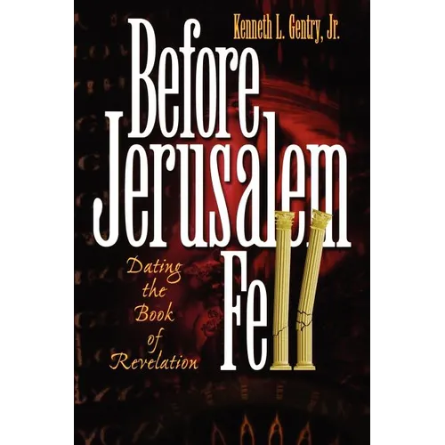 Before Jerusalem Fell: Dating the Book of Revelation - Paperback