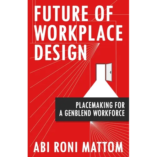 Future of Workplace Design: Placemaking for a GenBlend Workforce - Paperback
