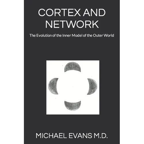Cortex and Network: The Evolution of the Inner Model of the Outer World - Paperback