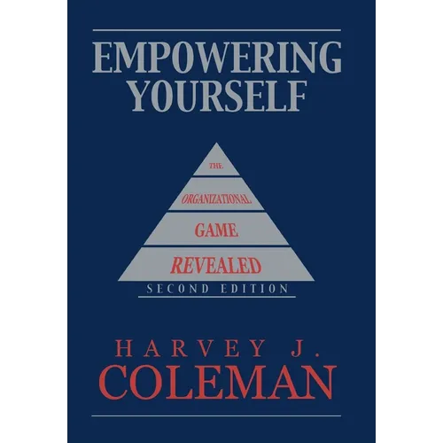 Empowering Yourself: The Organizational Game Revealed - Hardcover