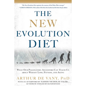 The New Evolution Diet: What Our Paleolithic Ancestors Can Teach Us about Weight Loss, Fitness, and Aging - Paperback