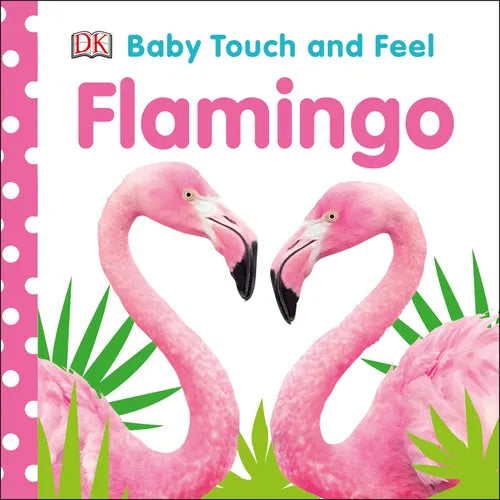 Baby Touch and Feel Flamingo: An Interactive Tropical Bird Board Book - Board Book