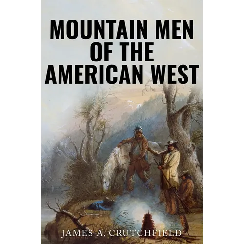 Mountain Men of the American West - Paperback