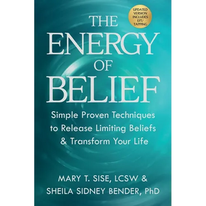 The Energy of Belief: Simple Proven Techniques to Release Limiting Beliefs & Transform Your Life - Paperback