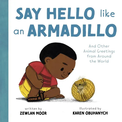 Say Hello Like an Armadillo: And Other Animal Greetings from Around the World - Hardcover