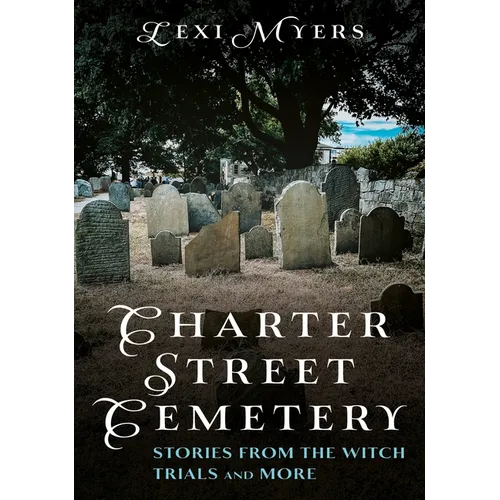 Charter Street Cemetery: Stories from the Witch Trials and More - Paperback