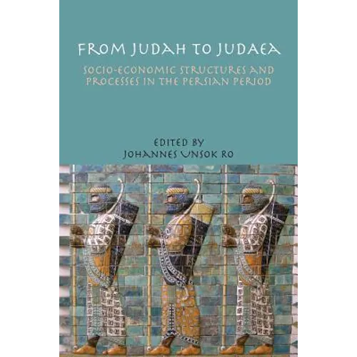 From Judah to Judaea: Socio-Economic Structures and Processes in the Persian Period - Paperback