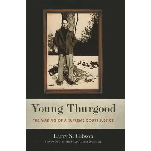 Young Thurgood: The Making of a Supreme Court Justice - Hardcover