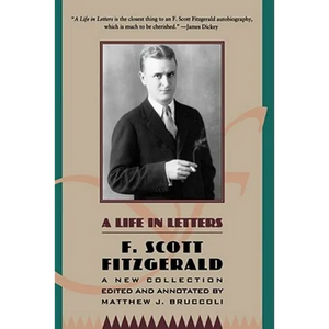 A Life in Letters: A New Collection Edited and Annotated by Matthew J. Bruccoli - Paperback