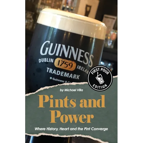 Pints and Power: Where History, Heart and the Pint Converge - Paperback