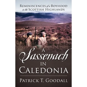 A Sassenach in Caledonia: Reminiscences of a Boyhood in the Scottish Highlands - Paperback