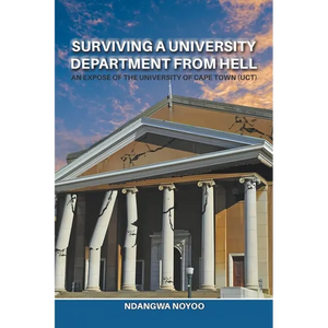 Surviving a University Department from Hell: An Exposé of the University of Cape Town (UCT) - Paperback