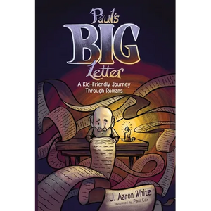 Paul's Big Letter: A Kid-Friendly Journey through the Book of Romans - Paperback