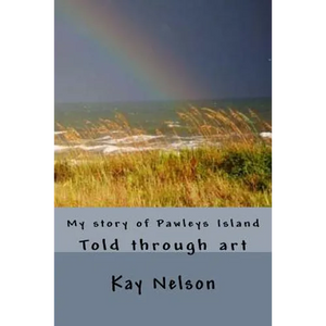 My story of Pawleys Island: Told through art - Paperback