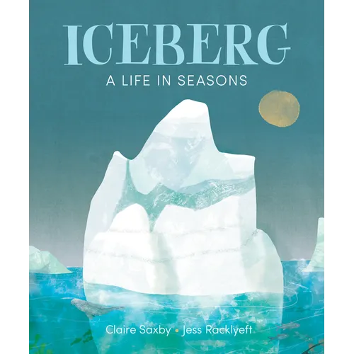 Iceberg: A Life in Seasons - Hardcover