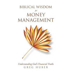Biblical Wisdom for Money Management: Understanding God's Financial Truths - Paperback