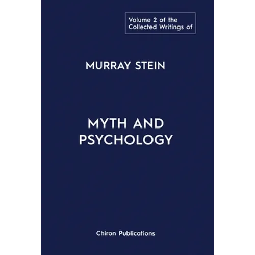 The Collected Writings of Murray Stein: Volume 2: Myth and Psychology - Hardcover