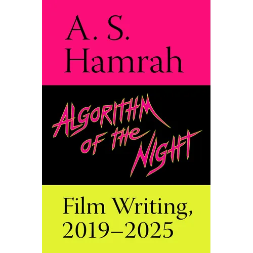 Algorithm of the Night: Film Writing, 2019-2025 - Paperback
